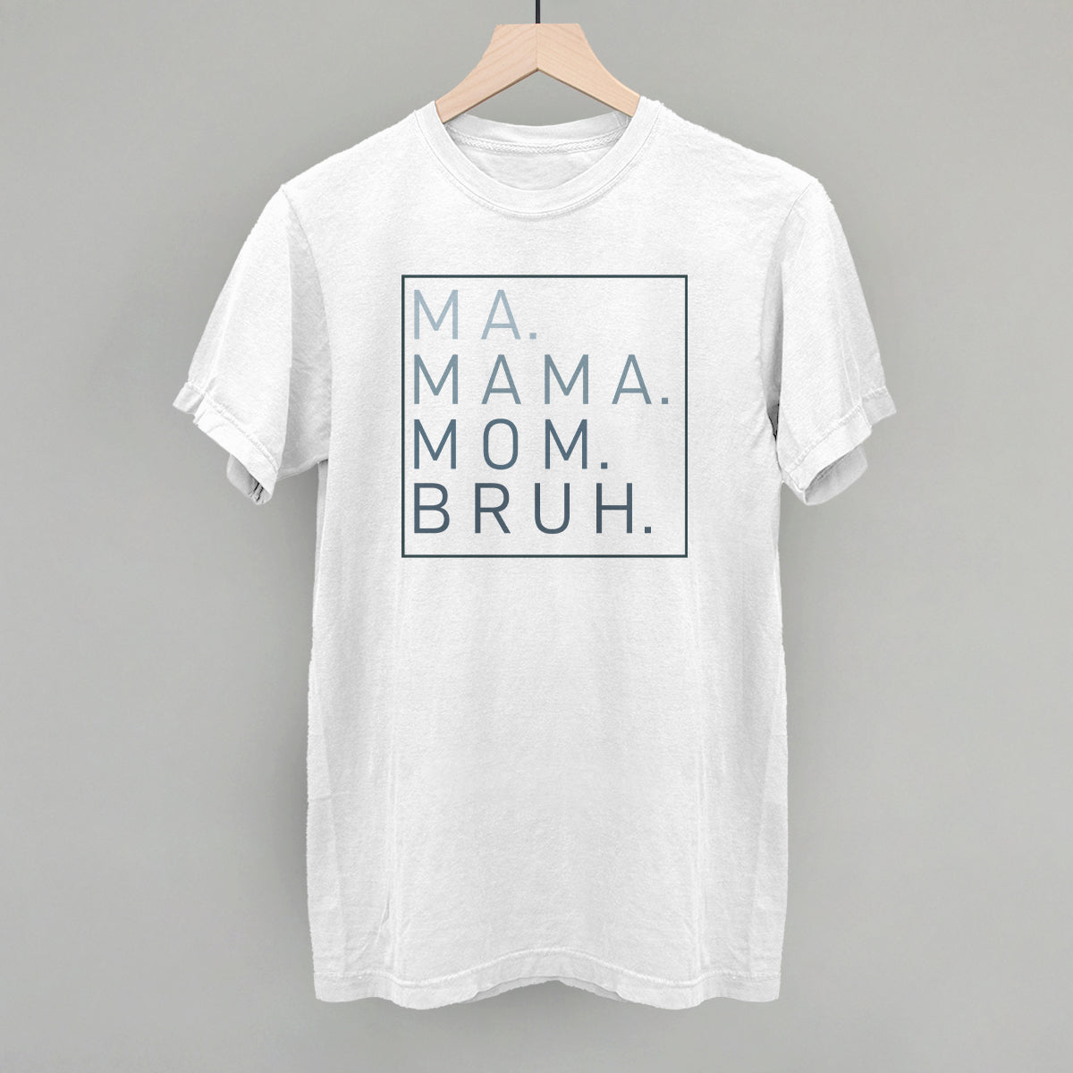 Ma Mama Mom Bruh
