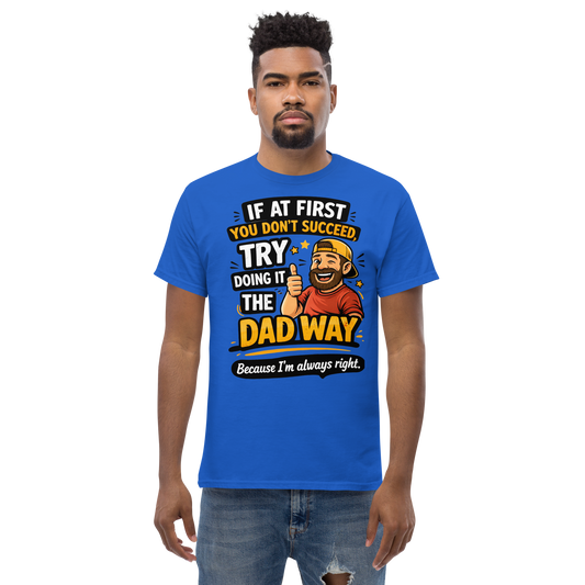 Dad Way Funny T-Shirt – Funny Father’s Day Graphic Tee for Dads Who Are Always Right